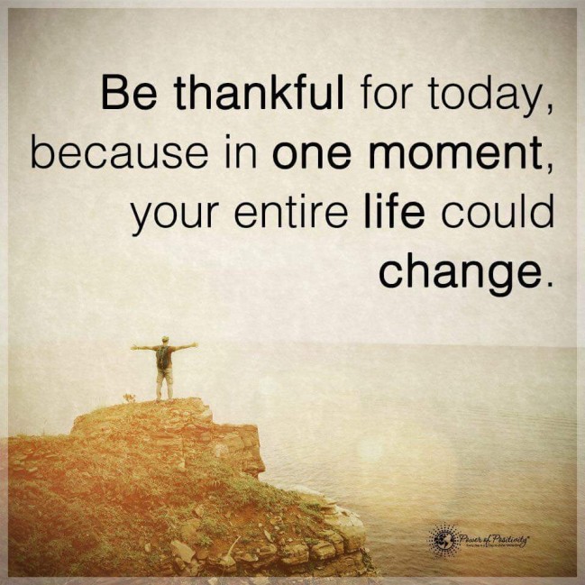be-thankful-for-today-in-one-moment-your-life-can-change